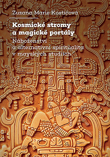 Kosmické stromy a magické portály: Náboženství a alternativní spiritualita v mayských studiích