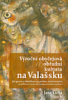 Výroční obyčejová a obřadní kultura na Valašsku