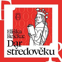 Eliška Rejčka: Dar středověku