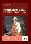 Pramene k vojenským dejinám Slovenska III/1 1711 – 1792