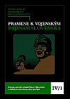 Pramene k vojenským dejinám Slovenska IV/1: Rakúsko-uhorská armáda - Slováci - Slovensko v období prvej svetovej vojny 1914-1918