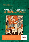 Pramene k vojenským dejinám Slovenska IV/2: Slováci v légiách a prvý československý zahraničný odboj 1914 – 1920