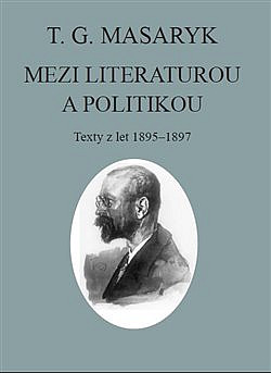 Mezi literaturou a politikou: Texty z let 1895–1897