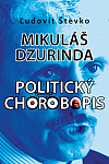 Mikuláš Dzurinda – politický chorobopis