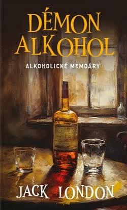 Démon alkohol: Alkoholické memoáry
