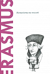 Erasmus. Humanismus na rozcestí
