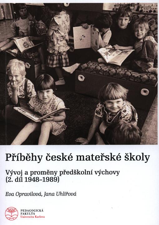 Příběhy české mateřské školy: vývoj a proměny předškolní výchovy (2. díl 1948-1989)