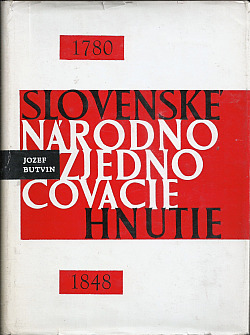 Slovenské národnozjednocovacie hnutie (1780 - 1848): K otázke formovania novodobého slovenského buržoázneho národa