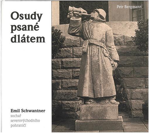 Osudy psané dlátem – Emil Schwantner, sochař severovýchodního pohraničí