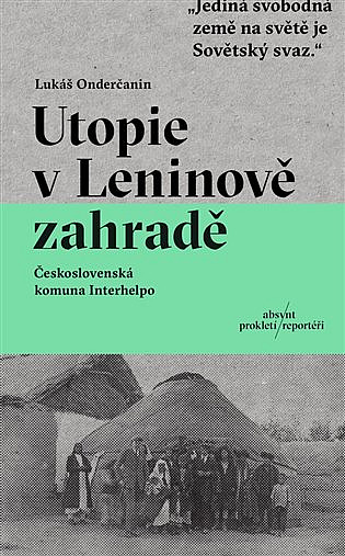 Utopie v Leninově zahradě: Československá komuna Interhelpo