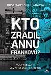 Kto zradil Annu Frankovú? - Vyšetrovanie nevyriešeného prípadu