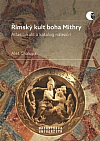 Římský kult boha Mithry: Atlas lokalit a katalog nálezů I