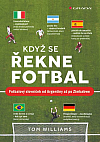 Když se řekne fotbal: Fotbalový slovníček od Argentiny až po Zimbabwe