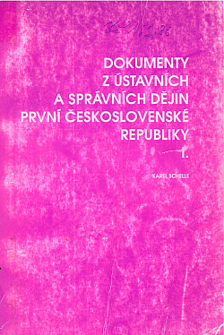 Dokumenty z ústavních a správních dějin první Československé republiky I: Ústavní právo
