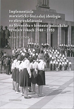 Implementácia marxisticko-leninskej ideológie vo sfére vzdelávania na Slovensku v kontexte politického vývoja v rokoch 1948-1953