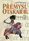 Přemysl Otakar II.: Král na rozhraní věků