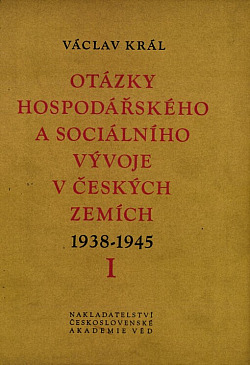 Otázky hospodářského a sociálního vývoje v českých zemích v letech 1938-1945 I.