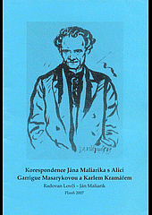 Korespondence Jána Maliarika s Alicí Garrigue Masarykovou a Karlem Kramářem