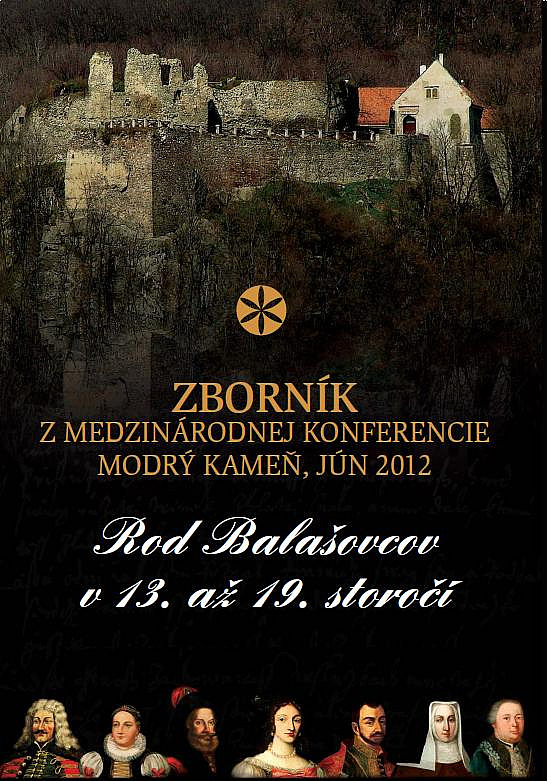 Rod Balašovcov v 13. až 19. storočí: Zborník z medzinárodnej konferencie Modrý Kameň, jún 2012