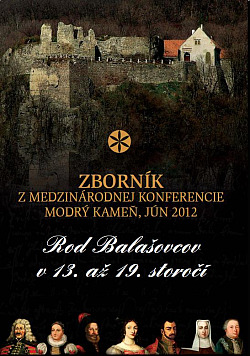 Rod Balašovcov v 13. až 19. storočí: Zborník z medzinárodnej konferencie Modrý Kameň, jún 2012