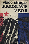 Jugoslávie v boji: Národně osvobozenecký boj a revoluce 1941-1945