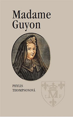Madame Guyon: mučednice Ducha svatého