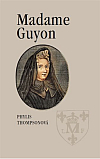 Madame Guyon: mučednice Ducha svatého