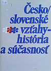 Česko/slovenské vzťahy - história a súčasnosť