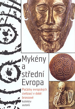 Mykény a střední Evropa: Počátky evropských civilizací v době bronzové