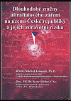 Dlouhodobé změny ultrafialového záření na území České republiky a jejich zdravotní rizika