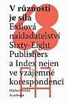 V různosti je síla: Exilová nakladatelství Sixty-Eight Publishers a Index nejen ve vzájemné korespondenci