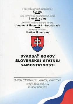 Dvadsať rokov slovenskej štátnej samostatnosti. Zborník referátov z 22. výročnej konferencie Košice