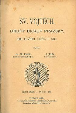 Sv. Vojtěch, druhý biskup pražský, jeho klášter i úcta u lidu
