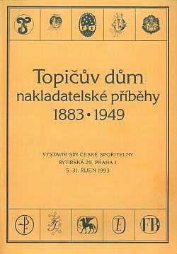 Topičův dům - nakladatelské příběhy 1883-1949