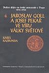 Stolice dějin na české univerzitě v Praze 1914-1918 4: Jaroslav Goll a Josef Pekař ve víru války světové