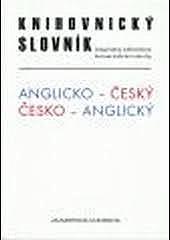 Anglicko-český a česko-anglický knihovnický slovník: doplněný základními konverzačními okruhy