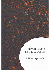 Novoidealista Josef Kratochvil - Philisophus perennis