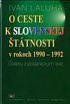 O ceste k slovenskej štátnosti v rokoch 1990-1992: Čriepky z poslaneckých lavíc