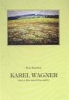 Karel Wagner: Život a dílo osamělého malíře