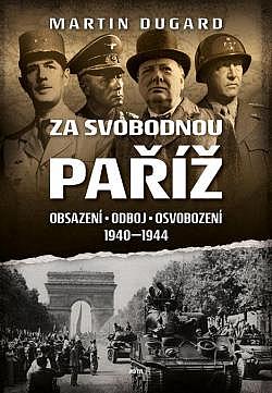 Za svobodnou Paříž: Obsazení, odboj, osvobození 1940-1944