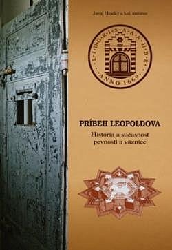Príbeh Leopoldova: História a súčasnosť pevnosti a väznice