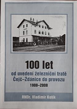 100 let od uvedení železniční tratě Čejč - Ždánice do provozu 1908 - 2008