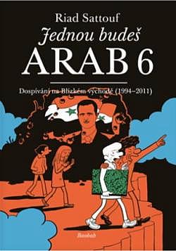 Jednou budeš Arab 6: Dospívání na Blízkém východě (1994-2011)