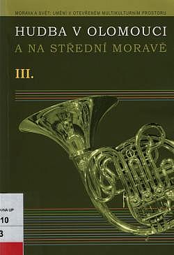 Hudba v Olomouci a na střední Moravě III.