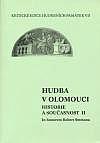 Hudba v Olomouci - historie a současnost II. In honorem Robert Smetana
