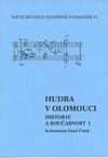 Hudba v Olomouci - historie a současnost I. In honorem Pavel Čotek