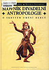Slovník divadelní antropologie: O skrytém umění herců