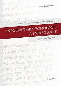Indoevropská fonologie a morfologie: Sborník z Brněnského indoevropeistického kolokvia