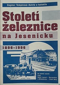 Století železnice na Jesenicku 1896 - 1996