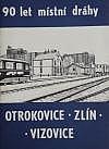 90 let místní dráhy Otrokovice - Zlín - Vizovice